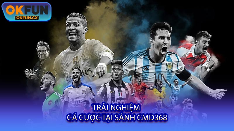 Trải Nghiệm Cá Cược Tại Sảnh CMD368