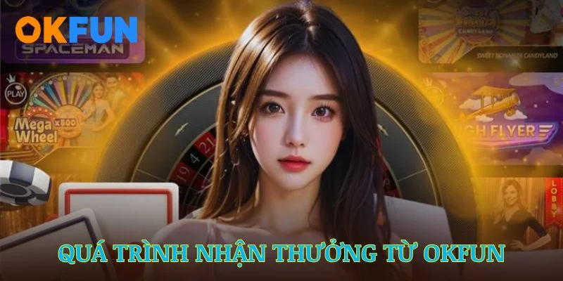Quá trình nhận thưởng từ OKFUN